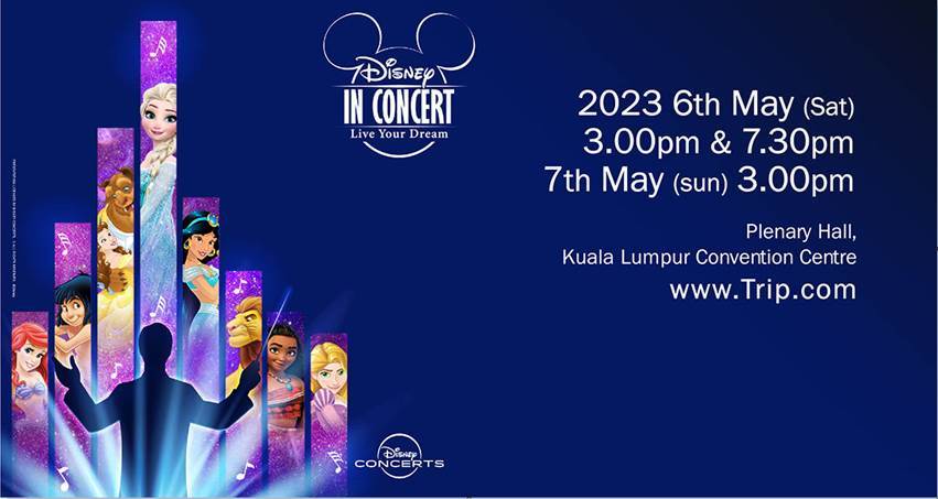 Disney in Concert: Live Your Dream Concert Returns to Kuala Lumpur! Snag Early Bird Tickets Exclusively on Trip.com